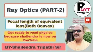 Focal length of equivalent lens(Both Convex) by Shailendra  Sir #ShailendraTrp #PhysicsOnYourTips