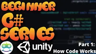 Unity Beginner Scripting Tutorial Part 1: How Code Works