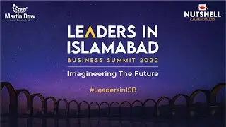 Highlights of LEADERS IN ISLAMABAD BUSINESS SUMMIT 2022!