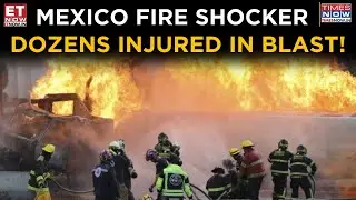 Breaking News: Tanker Explosion in Mexico Leaves 3 Dead, Many Injured | World News | ET Now