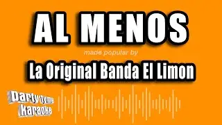 La Original Banda El Limon - Al Menos (Versión Karaoke)