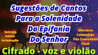 SUGESTÕES DE CANTOS PARA SOLENIDADE DA EPIFANIA DO SENHOR - 07/01/2024