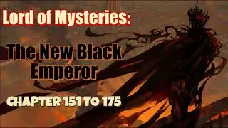 Lord of Mysteries: The Arrival Of The New Black Emperor Chapter 151 To 175