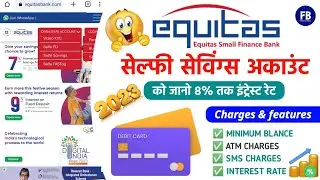 Equitas Small Finance Bank Selfi Savings Account Charges & features : खाता खुलवाना चाहिए या नहीं