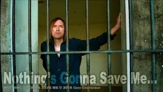 Gary Eisenbraun | Nothing's Gonna Save Me
