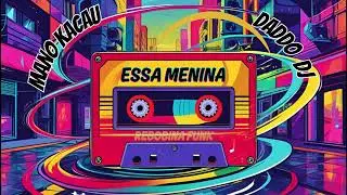 DADDO DJ E MANO KACAU - ESSA MENINA