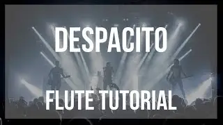 How to play Despacito by Luis Fonsi on Flute (Tutorial)