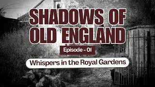 Whispers in the Royal Gardens: Spirits of the 1800s Ep-1