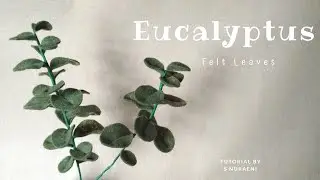 Felt Eucalyptus Leaves Tutorial - Felt Leaves DIY - Tutorial Felt #LEAF3