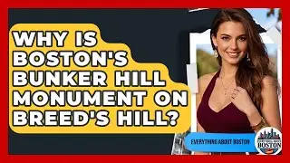 Why Is Boston's Bunker Hill Monument On Breed's Hill? - Everything About Boston