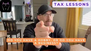TAX LESSON: Do you have a hobby, or do you have a business?