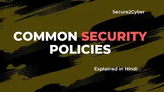 Common Security Policies Explained in Hindi | Secure 2 Cyber