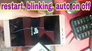 Micromax q4202 blinking, restart, auto on off.