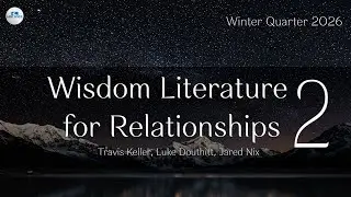 Wisdom Literature for Relationships. Session 2