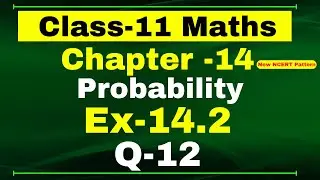 Ex-14.2 Q-12 Class 11 Maths | Chapter 14 (Probability) | NCERT Math CBSE