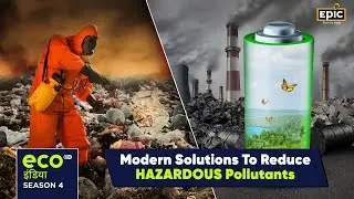 Recycling Batteries & Reducing Hazardous Pollutants | Eco India - Season 4 | EPIC