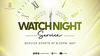 Unity Hill Chapel - Watch Night Service | Wednesday, 31st 2025.