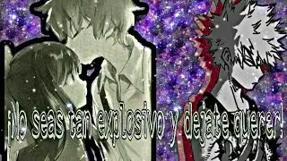 Imagina con bakugou //No seas tan explosivo y dejate querer// cap unico UwU