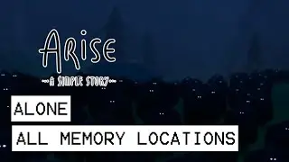 Arise: A Simple Story All Memory Locations - Alone