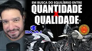 Bajaj e Royal Enfield em busca do equil&iacute;brio de QUANTIDADE e QUALIDADE