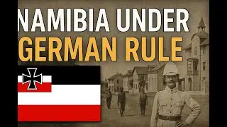 Namibia Under German Rule 🇩🇪🇳🇦 | The Rise and Fall of German South West Africa (1884&ndash;1915)