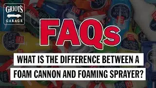 FAQ: What's the difference between a Foam Cannon and a Foaming Sprayer?