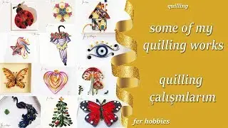 Fer Hobbies : My Creative Quilling Paper Art Ideas - Quilling &Ccedil;alışmalarım