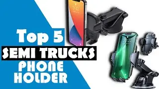 Top 5: Best Semi Truck Phone Holders || Liam Anderson #semitruck #phoneholder #phonemount #truck