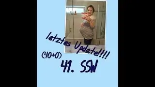 Letztes Update!! Entbindungstermin! (40+0)  41.SSW.