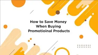How to Save Money When Ordering Promotional Products