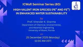 ICWaR Seminar Series (80) | High-Valent Iron Species (FeV and FeIV) in Enhanced Water Sustainability