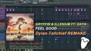 Gryffin & Illenium Ft. Daya - Feel Good (Original Mix) (FL Studio Remake + FLP)