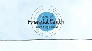 Types of Wrongful Death Investigations