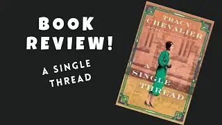 Book Review: A Single Thread by Tracy Chevalier