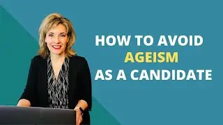 How to Avoid Ageism as a Candidate