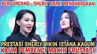VIRAL,, SHERLY TJOANDA DAPAT PENGHARGAAN !! KAUM PEMBENCI MAKIN FRUSTASI