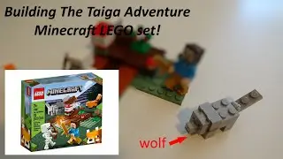 Building The Taiga Adventure Minecraft LEGO Set! (FIRST VIDEO!)