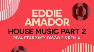 Eddie Amador - House Music (Riva Starr Mo' Disco 2.5 Club Remix)