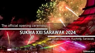 SUKMA XXI Sarawak 2024 Opening Ceremony