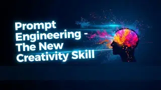 Prompt Engineering - The New Creativity Skill