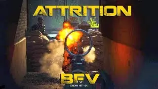 BFV - Attrition and how it changed Battlefield
