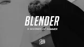 5 Seconds of Summer - Blender (Lyrics)