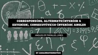 Corresponding, alternate(interior & exterior),consecutive (co-interior) angles