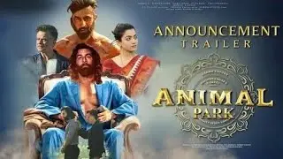 ANIMAL PARK  (OFFICIAL TRAILER): Ranbir Kapoor | Rashmika M, Anil K, Sandeep Vanga | Bhushan K |
