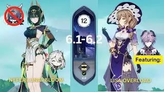 C0 Nefer (no lauma) & C5 Lisa Overload  w/Durin - Spiral abyss 12 6.2 | Genshin Impact