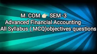 M. COM 👉🏻 SEM -3 Advanced Financial Accounting  🧾 ( MCQ)objectives questions