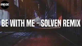 Erd1 - Be with Me - Solven Remix (Lyrics)