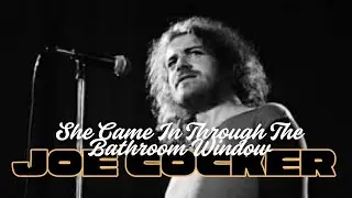 Joe Cocker | She Came in Through the Bathroom Window ♫ | 1969