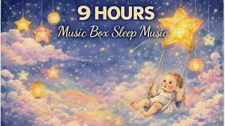 ✨ 9 Hours Music Box Lullaby to Put Baby to Sleep Instantly ♫