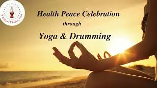 Health Peace Celebration through YOGA &  DRUMMING  Retreat 1